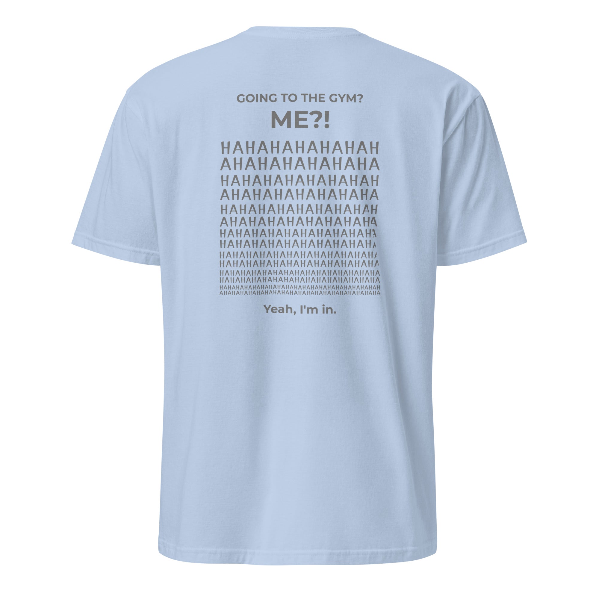 Going to the gym? I'm in. Unisex Regular Soft T-Shirt Unisex Regular Soft T-Shirt Void & Verse Light Blue S