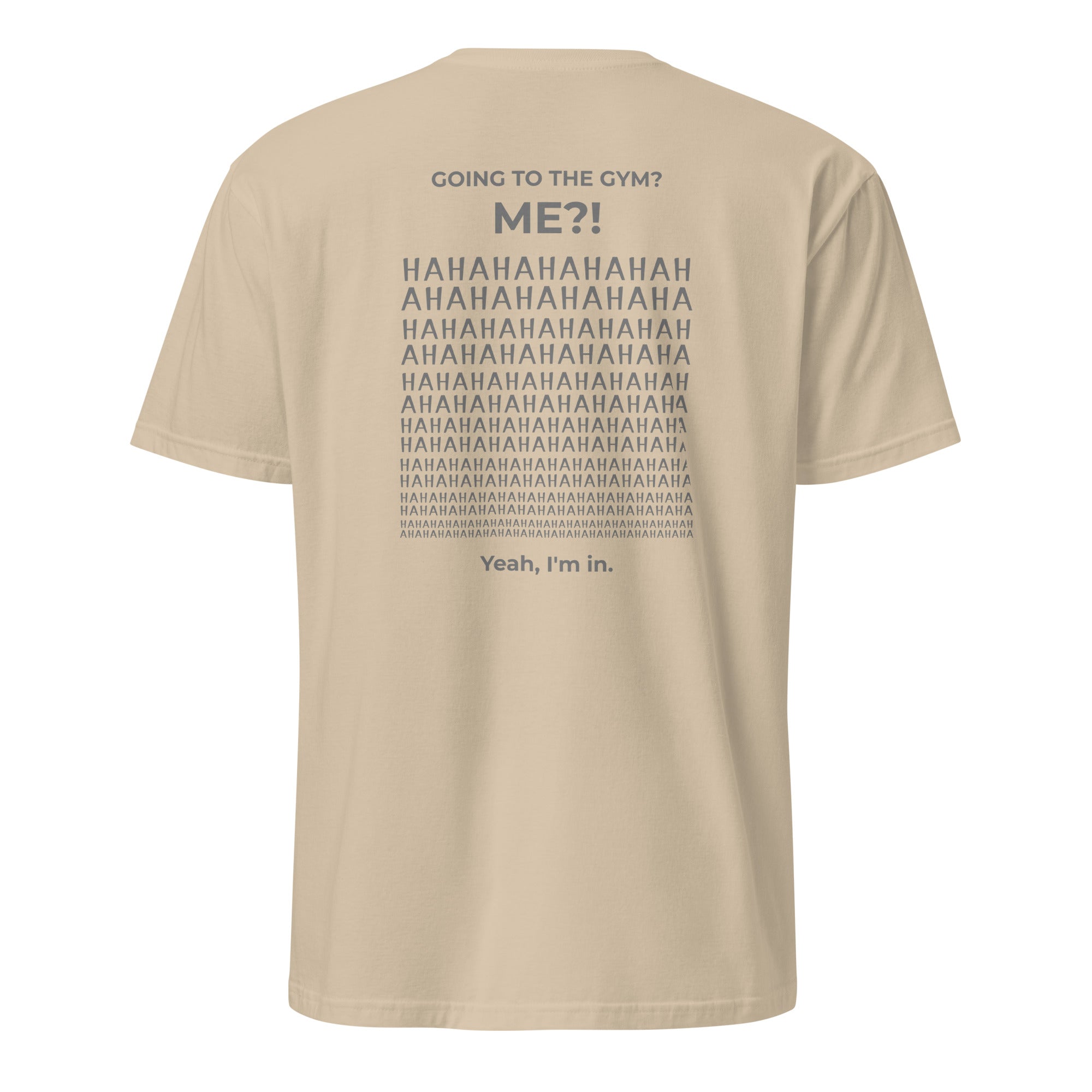 Going to the gym? I'm in. Unisex Regular Soft T-Shirt Unisex Regular Soft T-Shirt Void & Verse Sand S