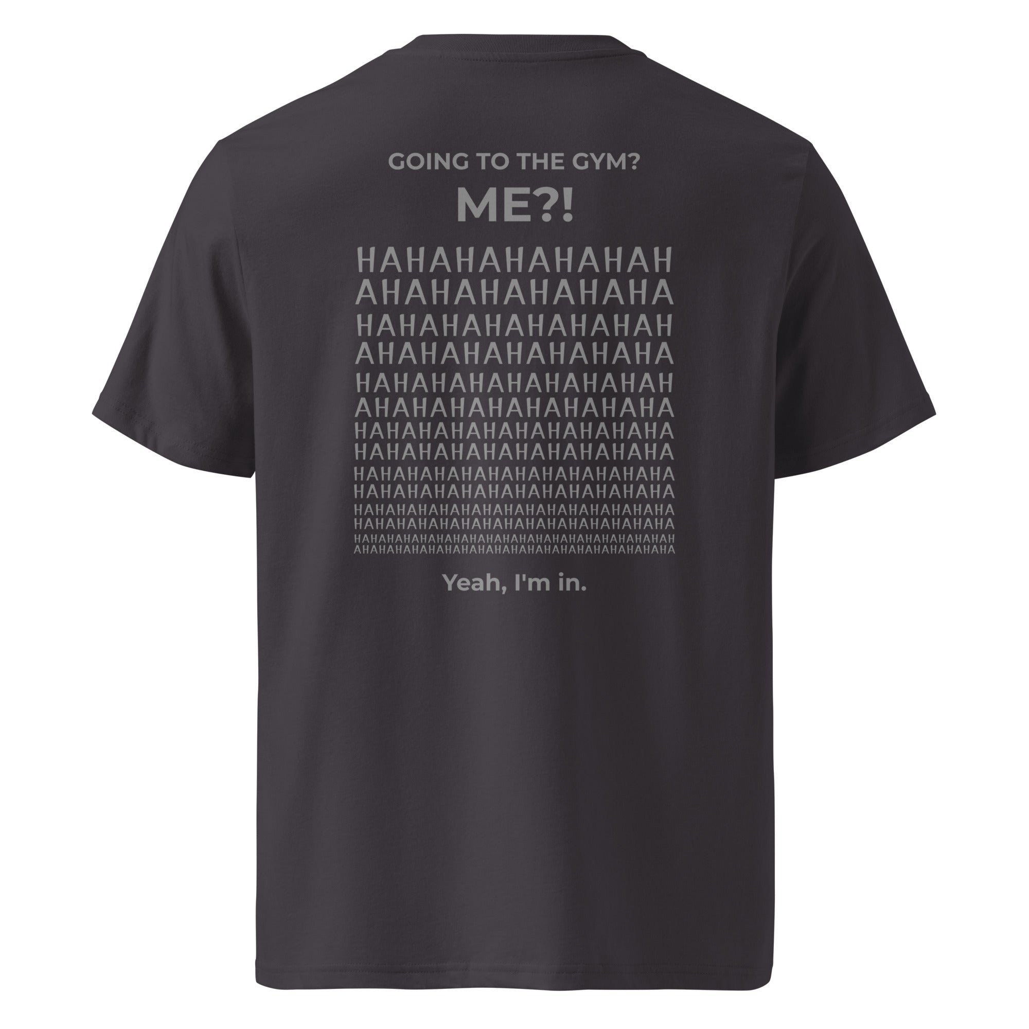 Going to the gym? I'm in. Unisex Regular Organic T-Shirt Unisex Regular Organic T-Shirt Void & Verse Anthracite S