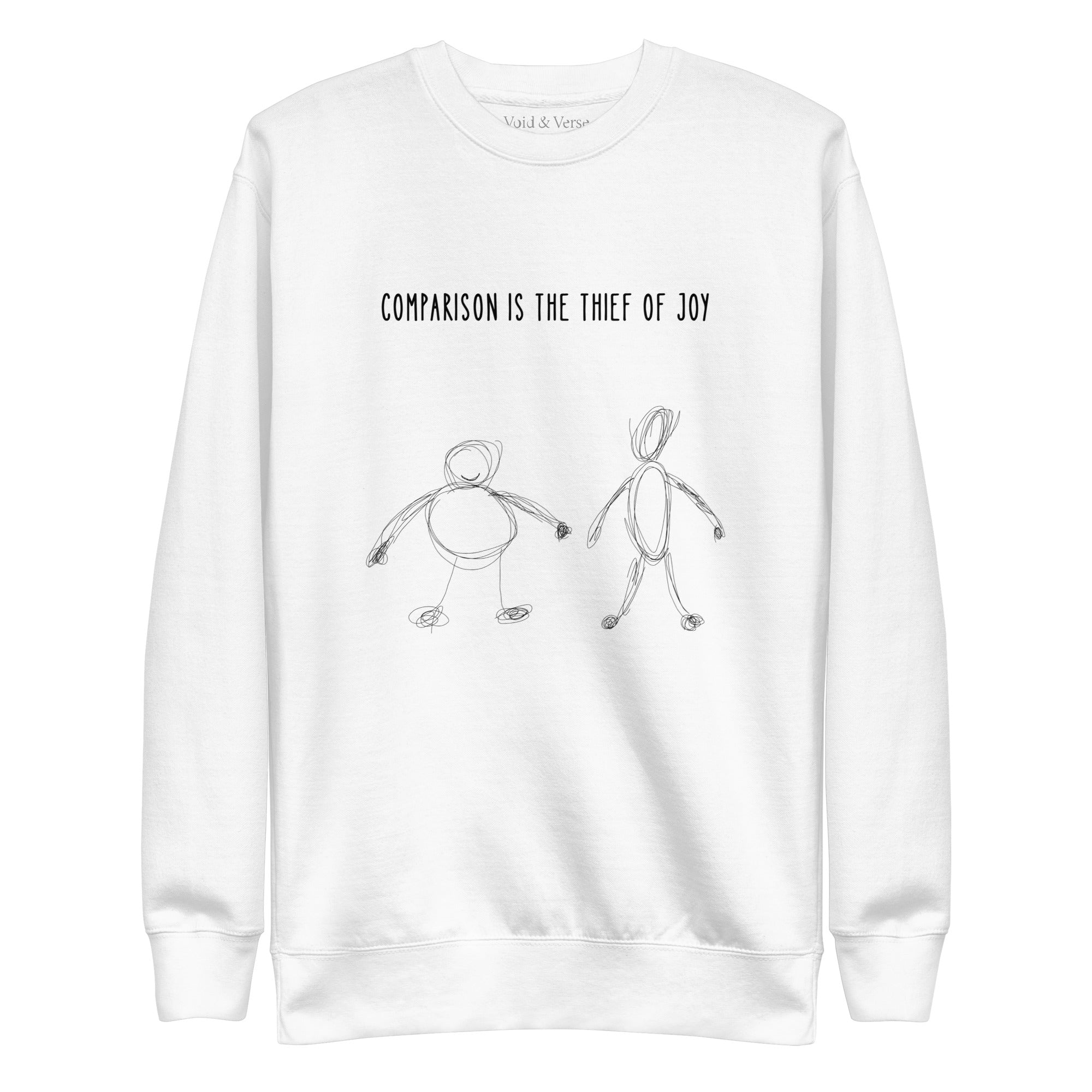 Comparison is the thief of joy. Unisex Sweatshirt Unisex Sweatshirt Void & Verse White S